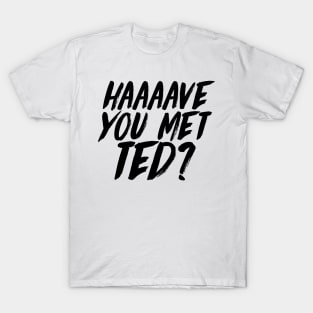 Have you met Ted? 1 T-Shirt